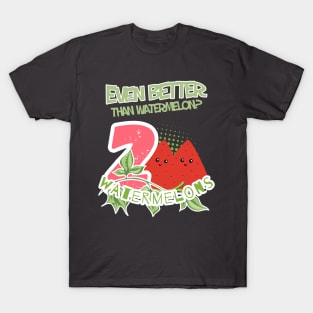 The text reads 'Even better than watermellon? 2 watermelons and two pieces of watermelon along with a green branch and green letters with a white border T-Shirt